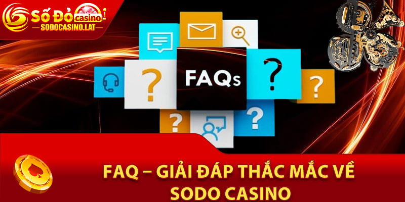 FAQ – Giải đáp thắc mắc về Sodo Casino